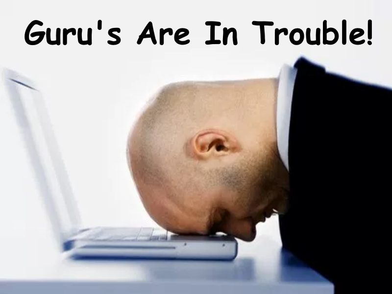 Guru's are in trouble