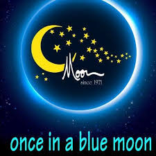 Once In A Blue Moon….