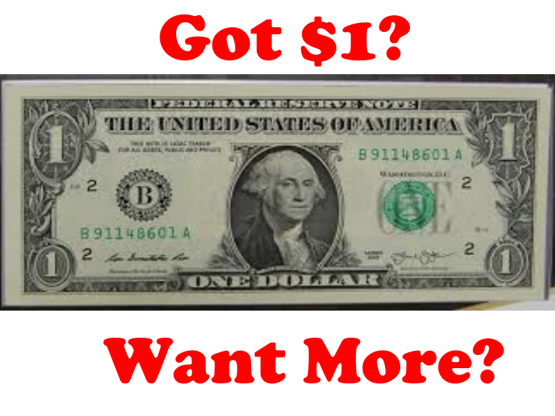 Got $1? Want More?