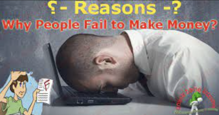 Why People Fail To Make Money!
